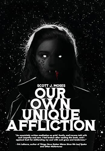 Scott J. Moses's Vampire Novel 'our Own Unique Affliction' Has 