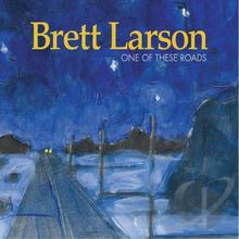 Brett Larson, "One of These Roads"